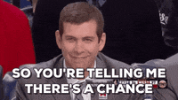 So You're Telling Me There's A Chance Gif Imgur