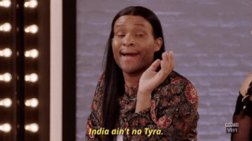 india aint no tyra GIF by America's Next Top Model