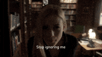why are you ignoring me gif