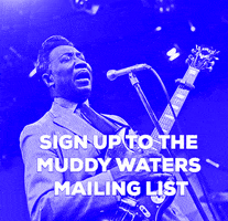 blues sign up GIF by Muddy Waters