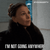 Im Not Going Anywhere Sutton Foster GIF by YoungerTV