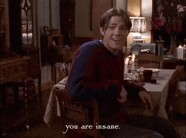 You Are Insane Season 1 GIF by Gilmore Girls 