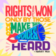 "Rights are won only by those who make their voices heard" Harvey Milk quote