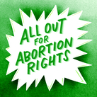 All out for abortion rights