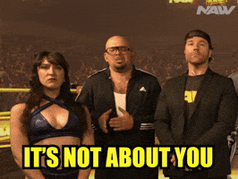 Not About You GIF by Nearly Average Wrestling