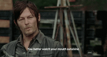 But Daryl...I promise it's the truth! h/t giphy.com